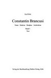Constantin Brancusi: Natur, Struktur, Skulptur, Architektur