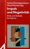 Impuls und Negativität: Ethik und Ästhetik bei Adorno