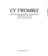 Cy Twombly: catalogue raisonné of the paintings