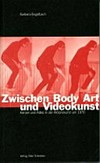Zwischen Body Art und Videokunst: Körper und Video in der Aktionskunst um 1970