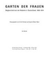 Garten der Frauen: Wegbereiterinnen der Moderne in Deutschland; 1900 - 1914; Sprengel-Museum Hannover: 17. November 1996 - 9. Februar 1997; Von-der-Heydt-Museum Wuppertal: 2. März 1997 - 27. April 1997