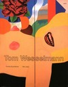 Tom Wesselmann: 1959 - 1993; [9.4.1994 - 29.5.1994, Kunsthalle Tübingen ... September/November 1996, Musée d'Art Moderne, Nizza]