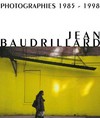 Jean Baudrillard - Fotografien, photographies, photographs: 1985 - 1998; [Ausstellung; 9.1. - 14.2.1999; Neue Galerie Graz am Landesmuseum Joanneum]