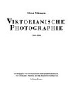 Viktorianische Photographie, 1840 - 1890 [München: Neue Pinakothek 26.2. - 2.5.1993]
