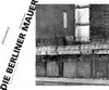 Robert Häusser - die Berliner Mauer: Fotografien und Zitate ; [anlässlich der Ausstellung: Robert Häusser, die Berliner Mauer - Fotografien und Zitate, ab 6. Juni 2009 im Zeughaus C 5]
