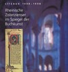 Cîteaux 1098 - 1998: rheinische Zisterzienser im Spiegel der Buchkunst ; Landesmuseum Mainz ; [22. November 1998 bis 12. Februar 1999]