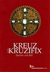 Kreuz und Kruzifix: Zeichen und Bild ; [anlässlich der Ausstellung Kreuz und Kruzfix, Zeichen und Bild im Diözesanmuseum Freising, 20. Februar bis 3. Oktober 2005]