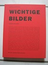 Wichtige Bilder: Fotografie in der Schweiz; [dieses Buch erscheint anläßlich der Ausstellung Wichtige Bilder im Museum für Gestaltung, Zürich, 28. Juni bis 26. August 1990]