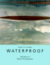 Waterproof: water in photography since 1852 ; [exhibition shown at the Centro Cultural de Belém, Lisbon, from 27th February to 31st May 1998 as part of the 100 Days Festival]