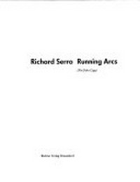 Richard Serra, running arcs (for John Cage); [anläßlich der Ausstellung Richard Serra, Running Arcs (for John Cage), 12. September-13. Dezember 1992]