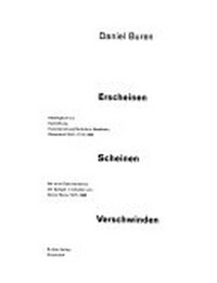 Daniel Buren, Erscheinen, scheinen, verschwinden: Katalogbuch zur Ausstellung Kunstsammlung Nordrhein-Westfalen, Düsseldorf, 29.6. - 27.10.1996 ; mit einer Dokumentation der Spiegel in Arbeiten von Daniel Buren 1975 - 1996