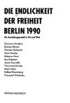 Die Endlichkeit der Freiheit: Berlin 1990; ein Ausstellungsprojekt in Ost und West; [Handbuch zur Ausstellung Die Endlichkeit der Freiheit]