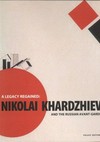 A legacy regained: Nikolai Khardzhiev and the Russian avant-garde