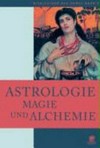 Astrologie, Magie und Alchemie