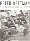 Peter Keetman - Volkswagenwerk 1953 [anlässlich der Ausstellung Peter Keetman. Volkswagenwerk 1953 Kunstmuseum Wolfsburg vom 8. November 2003 - 22. Februar 2004]