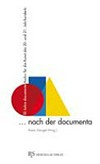 ... nach der documenta: 50 Jahre documenta Archiv für die Kunst des 20. und 21. Jahrhunderts