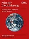 Atlas der Globalisierung [die neuen Daten und Fakten zur Lage der Welt]