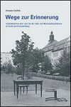 Wege zur Erinnerung: Gedenkstätten und -orte für die Opfer des Nationalsozialismus in Berlin und Brandenburg