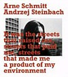Arne Schmitt, Andrzej Steinbach: it was the streets that raised me, streets that paid me, streets that made me a product of my environment