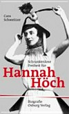 Schrankenlose Freiheit für Hannah Höch: das Leben einer Künstlerin : 1889 - 1978