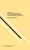 Moscow Symposium: conceptualism revisited [based on the Conference "Revisiting Conceptual Art: the Russian Case in International Context", which took place at the Central House of Writers in Moscow in April 2011]