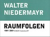 Walter Niedermayer - Raumfolgen: 1991 - 2001; Brotfabrik Galerie, Berlin, 5. Oktober - 18. November 2001
