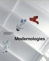 Modernologies: contemporary artists researching modernity and modernism; [persented by the Museu d'Art Contemporani de Barcelona (23. September 2009 - 17 January 2010), and at the Muzeum Sztuk Nowoczesnej w Warszawie(February-March 010)]