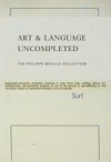 Art & language uncompleted: the Philippe Méaille collection ; [... on occasion of the Exhibition "Art & Language Uncompleted. The Philippe Méaille Collection" presented at the Museu d'Art Contemporani de Barcelona (MACBA) from 19. September 2014 to 12 April 2015]