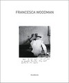 Francesca Woodman [Sms contemporanea, Santa Maria della Scala, Siena, 25 settembre 2009 - 10 gennaio 2010]