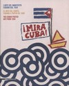 ¡Mira Cuba! manifesti cinematografici, politici e sociali; l'arte del manifesto Cubano dal 1959