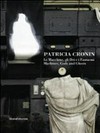 Patricia Cronin: le macchine, gli dei e i fantasmi; [Musei Capitolini, 10 ottobre - 20 novembre 2013]
