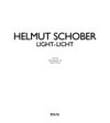 Helmut Schober: Light - Licht ; [Kunstmuseum, Bonn, 5. April - 1. Juni 1998 ...]