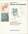 Körper und Gewand: Gesetzmäßigkeiten - zeichnerische Durchdringung - künstlerischer Ausdruck