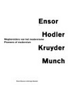 Ensor, Hodler, Kruyder, Munch: wegbereiders van het modernisme; pioneers of modernism
