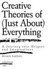 Creative theories of (just about) everything: a journey into origins and imaginations